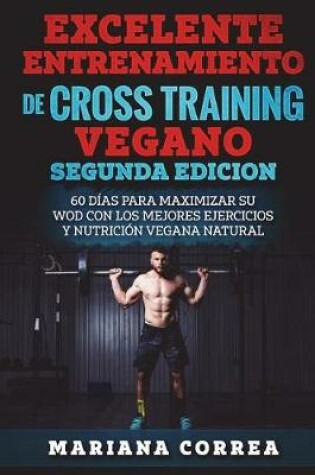 Cover of EXCELENTE ENTRENAMIENTO De CROSS TRAINING VEGANO SEGUNDA EDICION