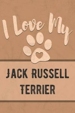 Cover of I Love My Jack Russell Terrier