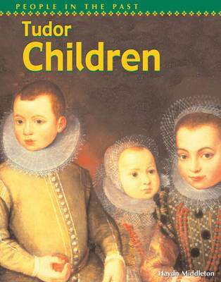 Book cover for People In The Past: Tudor Children