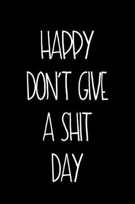 Book cover for Happy Don't Give A Shit Day