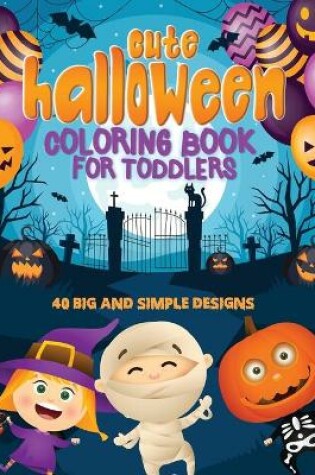 Cover of Cute Halloween Coloring Book For Toddlers