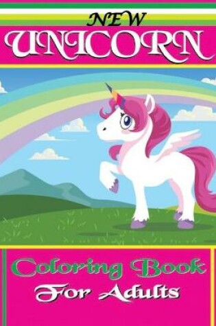 Cover of NEW UNICORN Coloring Book For Adults