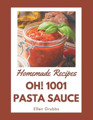 Book cover for Oh! 1001 Homemade Pasta Sauce Recipes