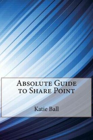Cover of Absolute Guide to Share Point