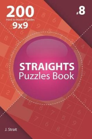 Cover of Straights - 200 Hard to Master Puzzles 9x9 (Volume 8)