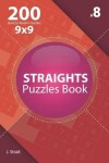 Book cover for Straights - 200 Hard to Master Puzzles 9x9 (Volume 8)