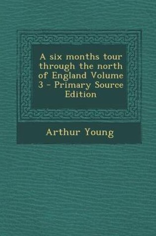 Cover of Six Months Tour Through the North of England Volume 3