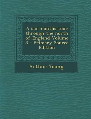 Book cover for Six Months Tour Through the North of England Volume 3