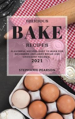 Book cover for Delicious Bake Recipes 2021