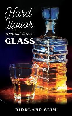 Book cover for Hard liquor and put it in a glass