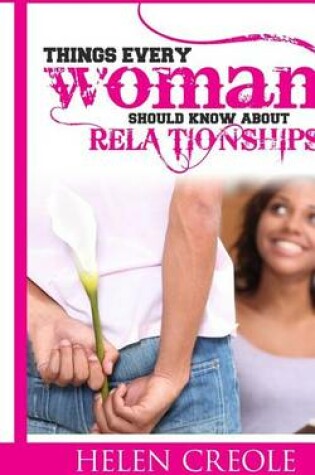 Cover of Things Every Woman Should Know About Relationships