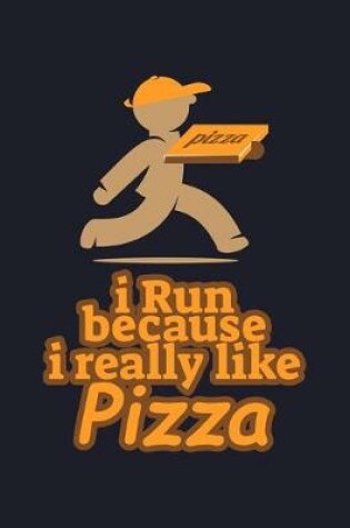 Cover of I Run Because I Really Like Pizza
