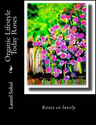 Book cover for Organic Lifestyle Today Roses