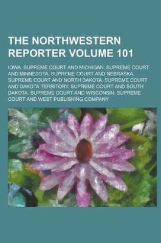 Cover of The Northwestern Reporter Volume 101