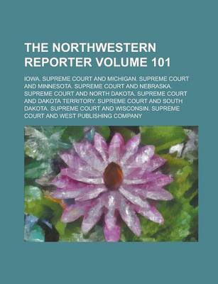 Book cover for The Northwestern Reporter Volume 101