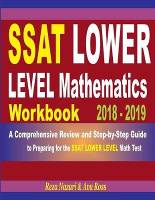 Book cover for SSAT Lower Level Mathematics Workbook 2018 - 2019