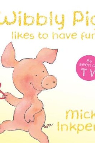 Cover of Wibbly Pig Likes to Have Fun Board Book