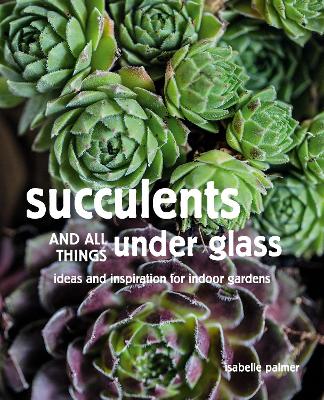 Book cover for Succulents and All things Under Glass
