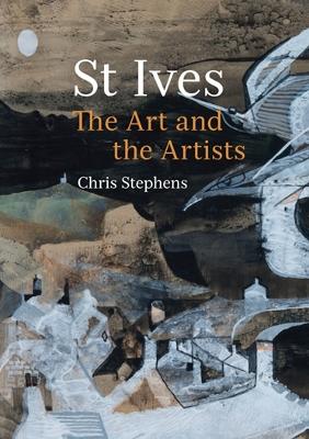 Book cover for St Ives: The Art and the Artists
