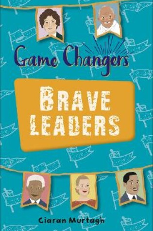 Cover of Reading Planet KS2 - Game-Changers: Brave Leaders - Level 4: Earth/Grey band