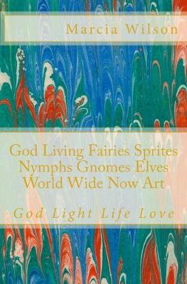 Book cover for God Living Fairies Sprites Nymphs Gnomes Elves World Wide Now Art