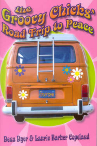 Cover of The Groovy Chicks Road Trip to Peace