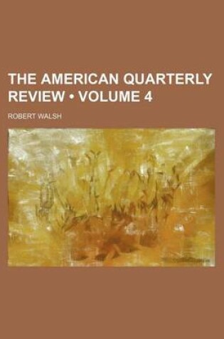 Cover of The American Quarterly Review (Volume 4)