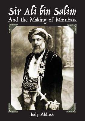 Cover of Sir Ali Bin Salim and the Making of Mombasa