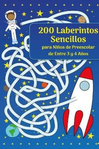 Cover of 200 Laberintos Sencillos para Ninos de Preescolar de Entre 3 y 4 Anos