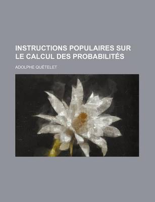 Book cover for Instructions Populaires Sur Le Calcul Des Probabilites