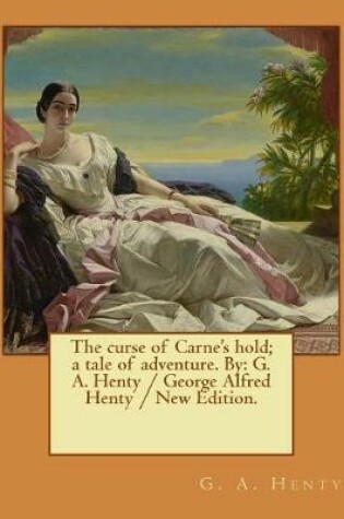 Cover of The curse of Carne's hold; a tale of adventure. By