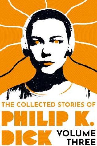 Cover of The Collected Stories of Philip K. Dick Volume 3