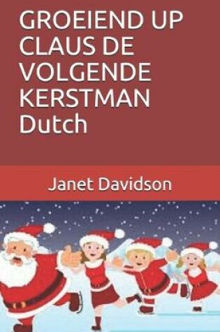 Cover of GROEIEND UP CLAUS DE VOLGENDE KERSTMAN Dutch