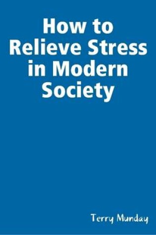 Cover of How to Relieve Stress in Modern Society