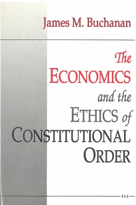 Book cover for The Economics and the Ethics of Constitutional Order