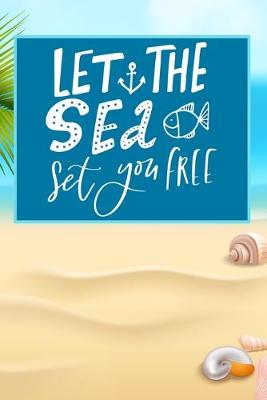 Book cover for Let The Sea Set You Free