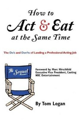 Cover of How to Act & Eat at the Same Time: The Sequel