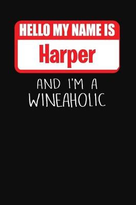 Book cover for Hello My Name is Harper And I'm A Wineaholic