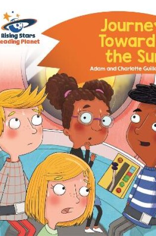 Cover of Reading Planet - Journey Towards the Sun  - Orange: Comet Street Kids