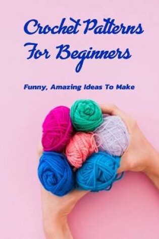 Cover of Crochet Patterns For Beginners