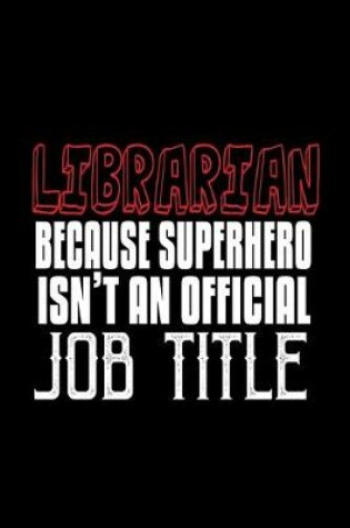 Cover of Librarian because superhero isn't an official job title