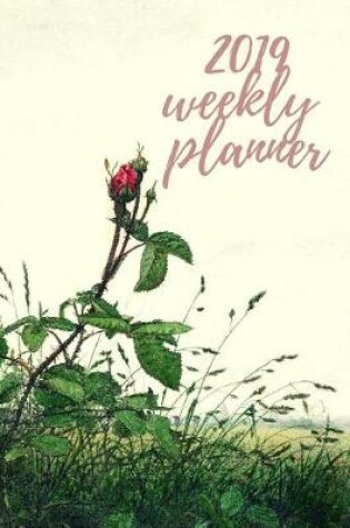 Cover of 2019 Weekly Planner - Rose and Grasses