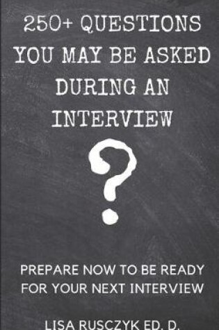 Cover of 250+ Questions You May Be Asked During an Interview