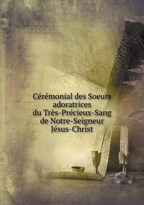 Book cover for Cérémonial des Soeurs adoratrices du Très-Précieux-Sang de Notre-Seigneur Jésus-Christ