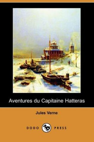 Cover of Aventures Du Capitaine Hatteras (Dodo Press)