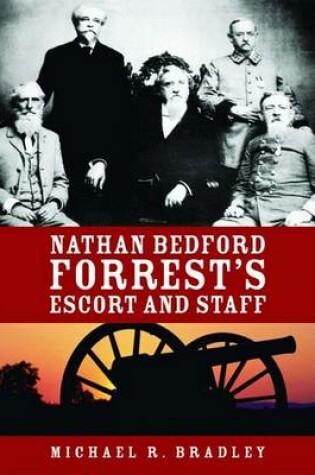 Cover of Nathan Bedford Forrest's Escort and Staff