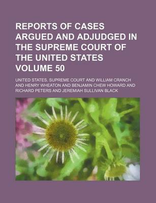 Book cover for Reports of Cases Argued and Adjudged in the Supreme Court of the United States Volume 50