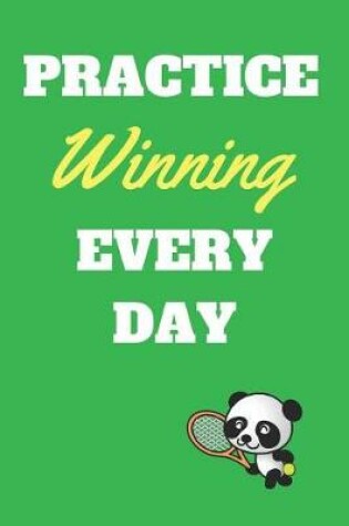 Cover of Practice Winning Every Day