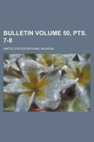 Cover of Bulletin Volume 50, Pts. 7-8