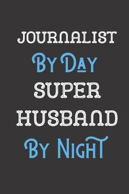 Book cover for Journalist By Day Super Husband By Night